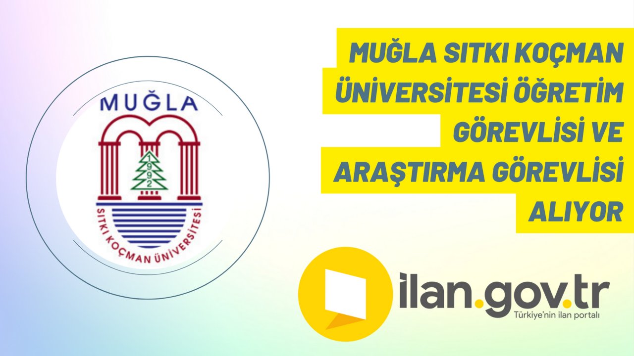 Muğla Sıtkı Koçman Üniversitesi Öğretim Görevlisi ve Araştırma Görevlisi alıyor
