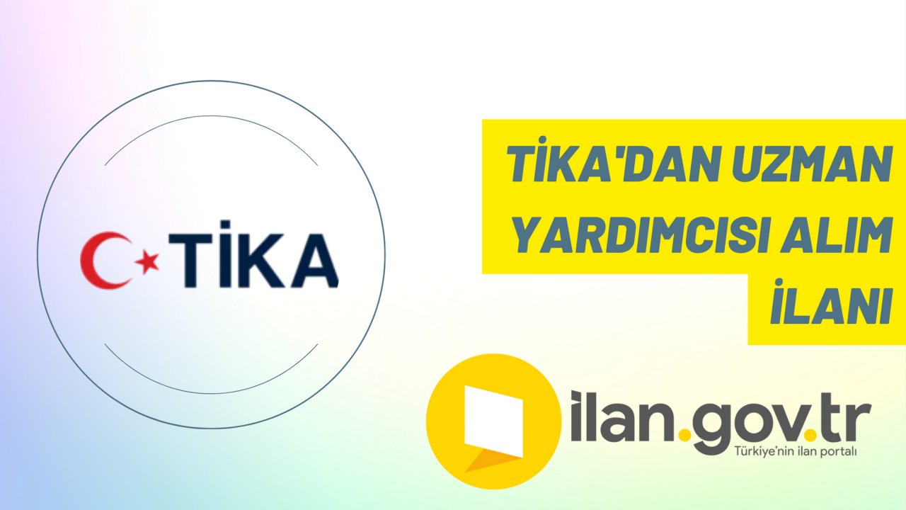TİKA'dan uzman yardımcısı alım ilanı