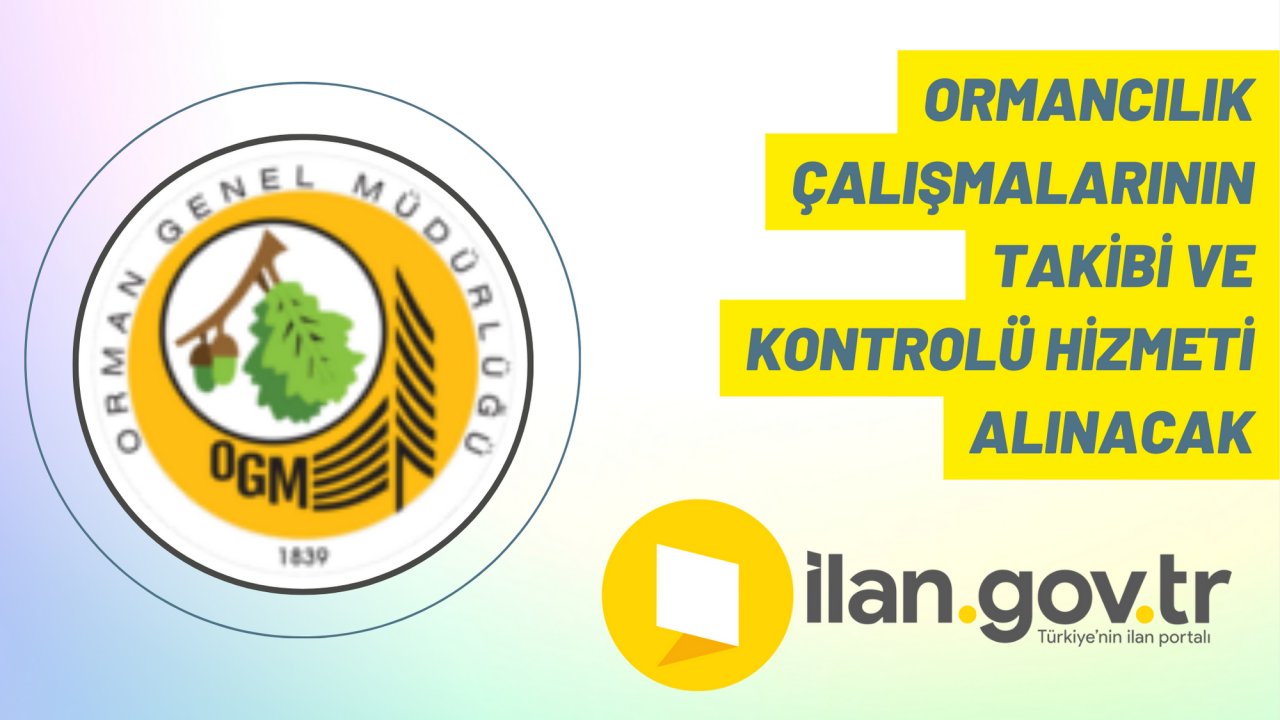 Ormancılık çalışmalarının takibi ve kontrolü hizmeti alınacak