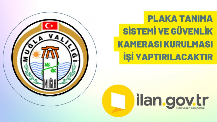 Plaka tanıma sistemi ve güvenlik kamerası kurulması işi yaptırılacaktır