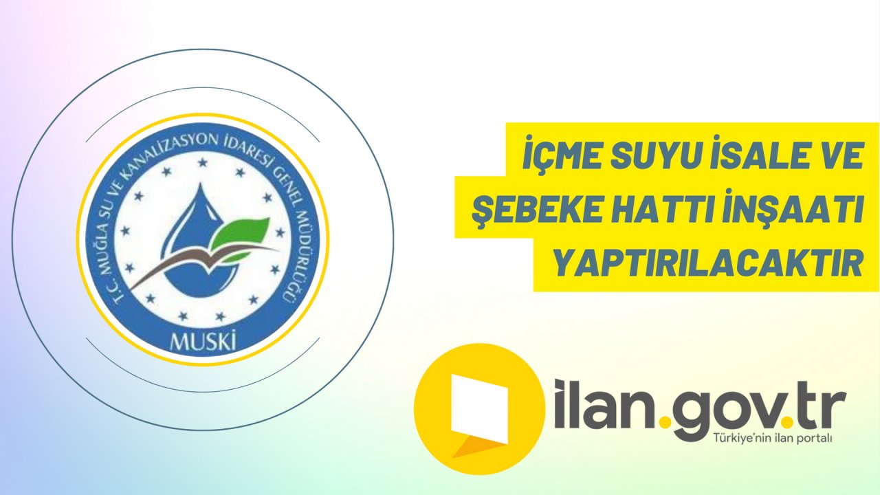 İçme suyu isale ve şebeke hattı inşaatı yaptırılacaktır