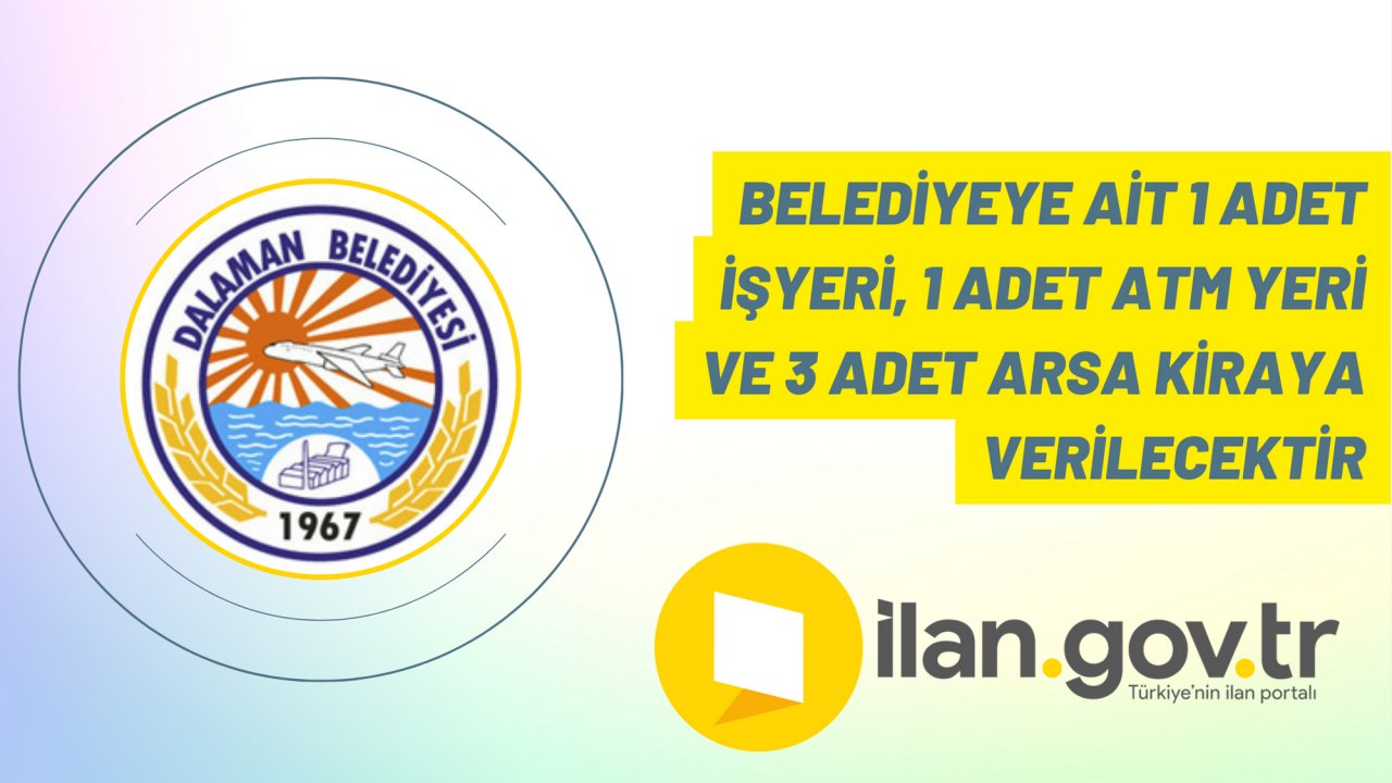 Belediyeye ait 1 adet işyeri, 1 adet ATM yeri ve 3 adet arsa kiraya verilecektir