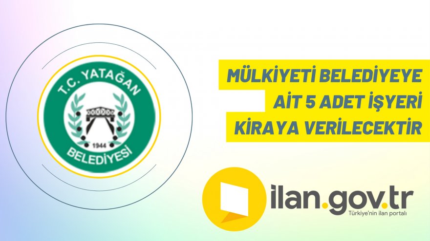 Mülkiyeti Belediyeye ait 5 adet işyeri kiraya verilecektir