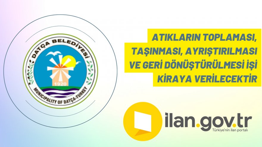 Atıkların toplaması, taşınması, ayrıştırılması ve geri dönüştürülmesi işi kiraya verilecektir