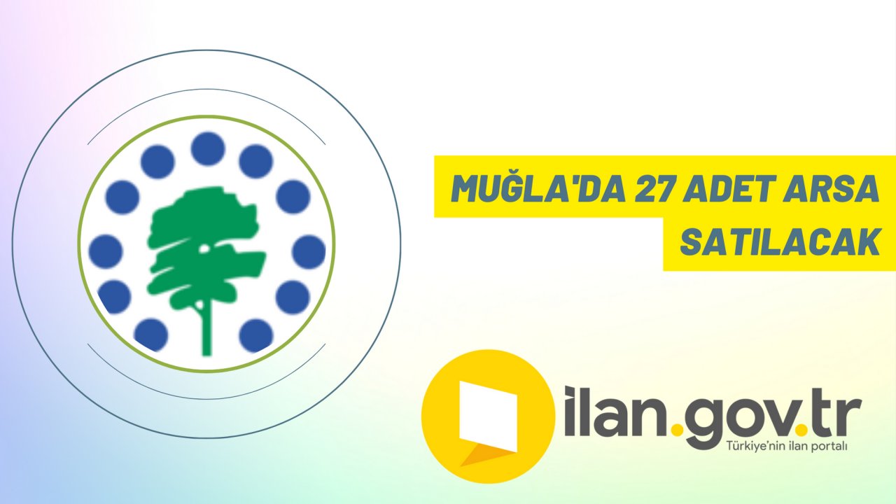 Muğla'da 27 adet arsa satılacak