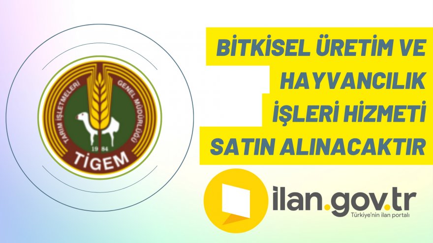 Bitkisel üretim ve hayvancılık işleri hizmeti satın alınacaktır