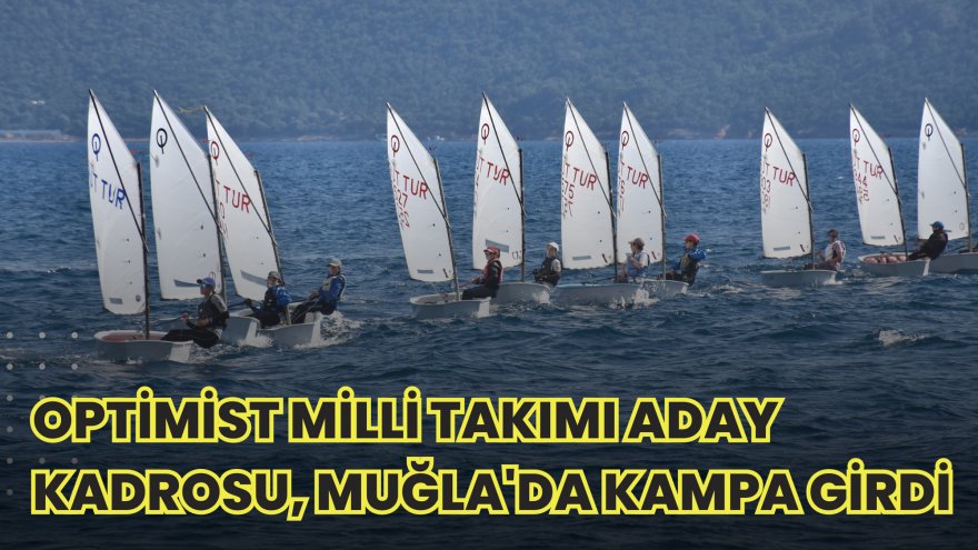 Optimist Milli Takımı aday kadrosu, Muğla'da kampa girdi