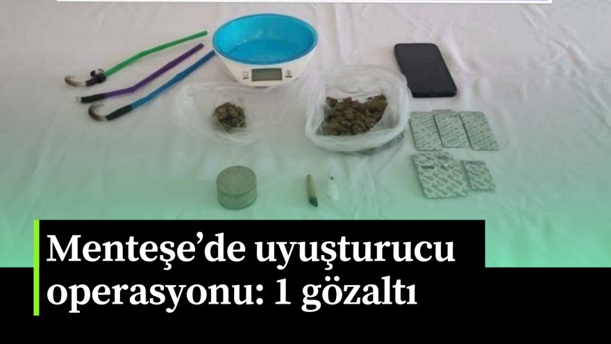 Menteşe’de uyuşturucu operasyonu: 1 gözaltı
