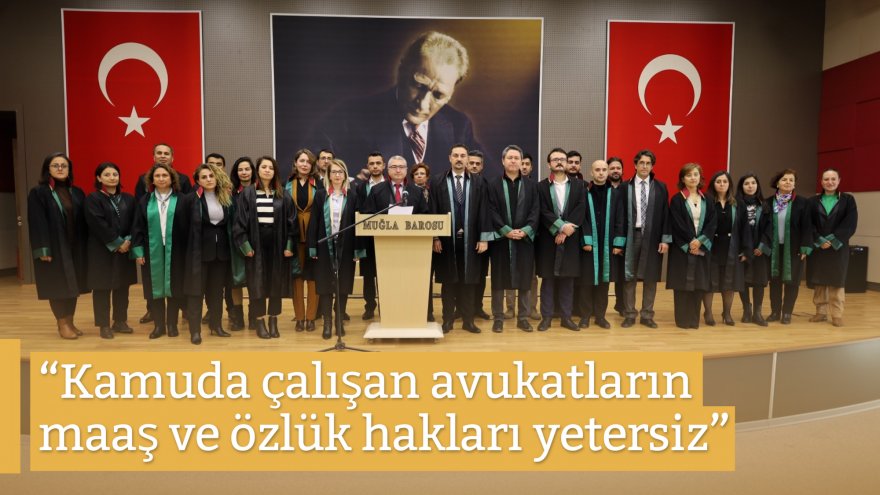 “KAMUDA ÇALIŞAN AVUKATLARIN MAAŞ VE ÖZLÜK HAKLARI YETERSİZ”