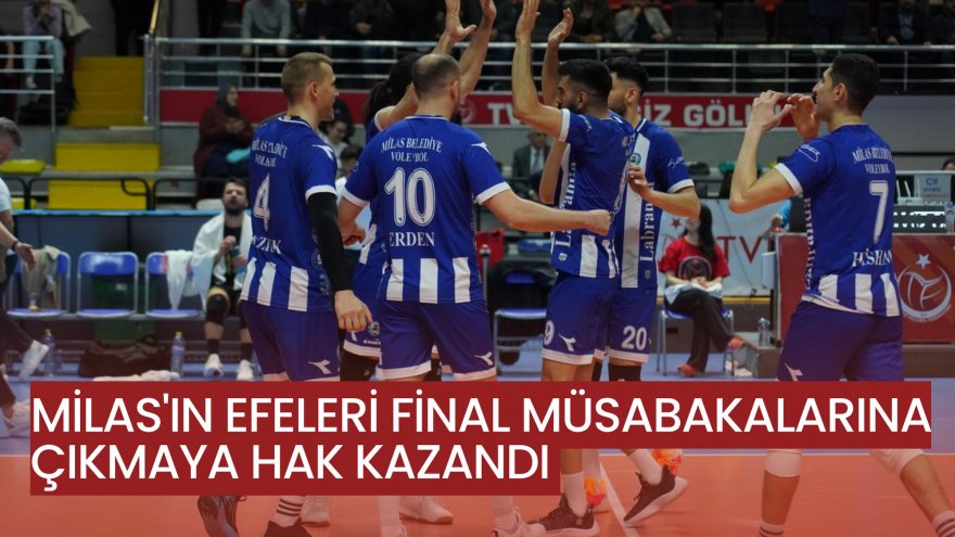 MİLAS'IN EFELERİ FİNAL MÜSABAKALARINA ÇIKMAYA HAK KAZANDI