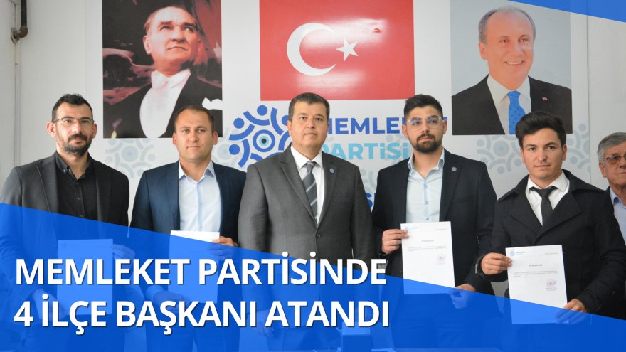 MEMLEKET PARTİSİNDE 4 İLÇE BAŞKANI ATANDI