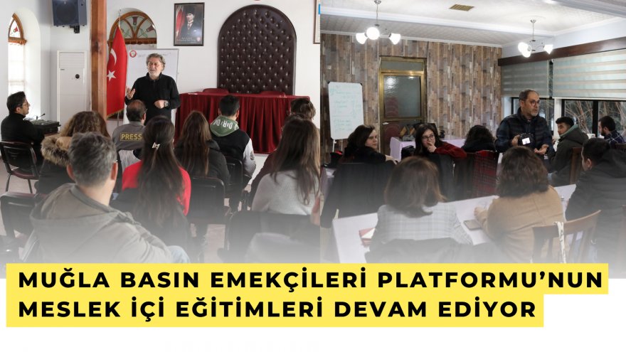 MUĞLA BASIN EMEKÇİLERİ PLATFORMU’NUN MESLEK İÇİ EĞİTİMLERİ DEVAM EDİYOR