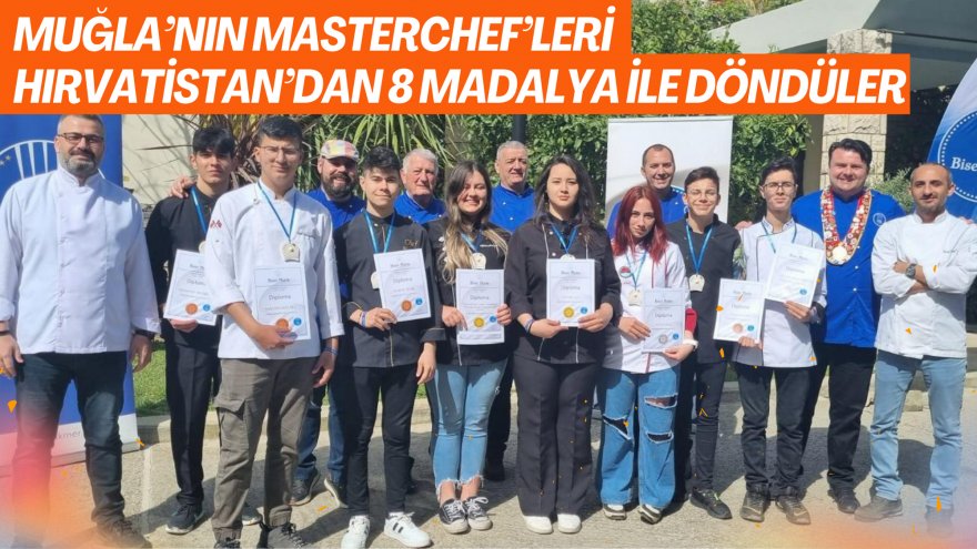 Muğla’nın Masterchef’leri Hırvatistan’dan 8 madalya ile döndüler
