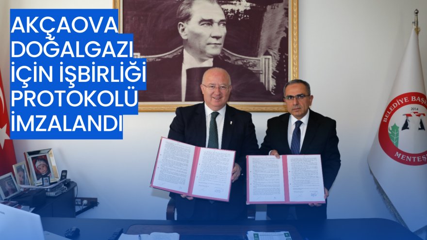 AKÇAOVA DOĞALGAZI İÇİN İŞBİRLİĞİ PROTOKOLÜ İMZALANDI