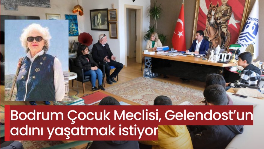 BODRUM ÇOCUK MECLİSİ, GELENDOST’UN ADINI YAŞATMAK İSTİYOR