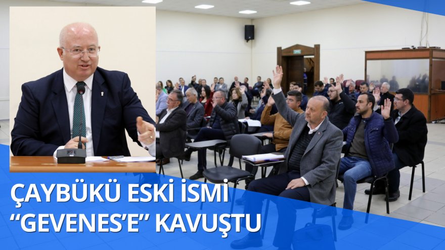 ÇAYBÜKÜ ESKİ İSMİ “GEVENES’E” KAVUŞTU