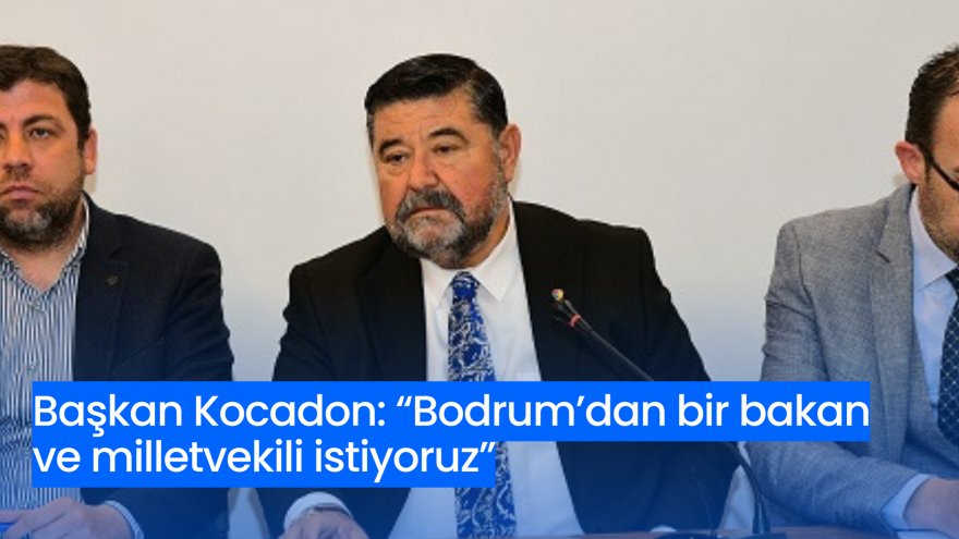 BODRUM ANKARA’DA TEMSİL EDİLMEK İSTİYOR