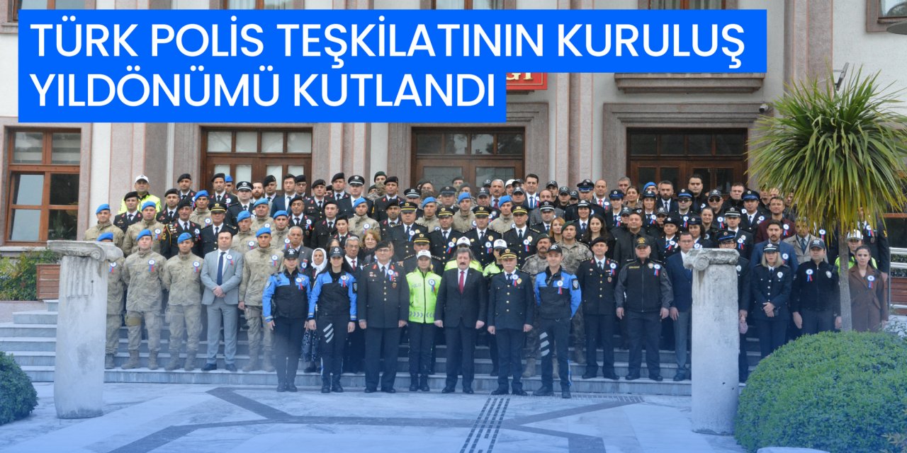 TÜRK POLİS TEŞKİLATININ KURULUŞ YILDÖNÜMÜ KUTLANDI