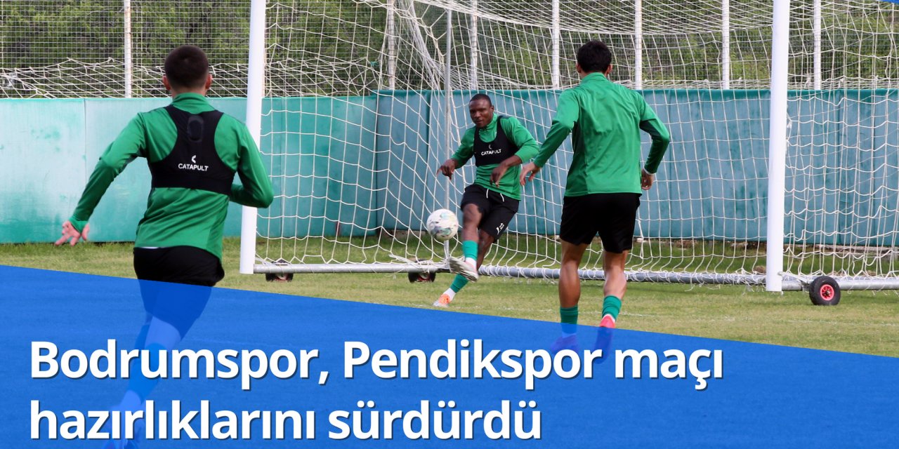 Bodrumspor, Pendikspor maçı hazırlıklarını sürdürdü