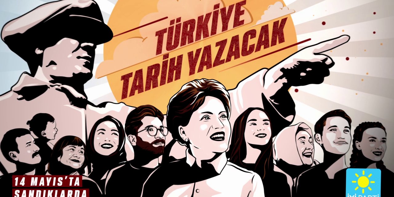 İYİ PARTİ SEÇİM KAMPANYASINI; ‘’TÜRKİYE TARİH YAZACAK!’’ SLOGANIYLA BAŞLATTI