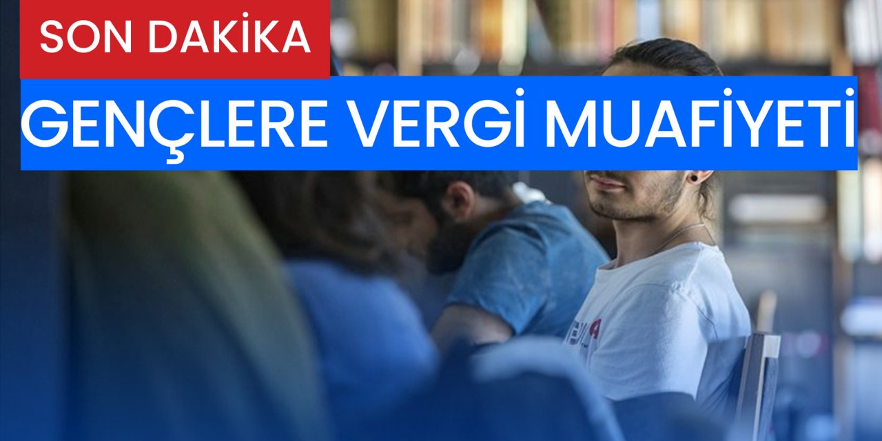 GENÇLERE VERGİ MUAFİYETİ