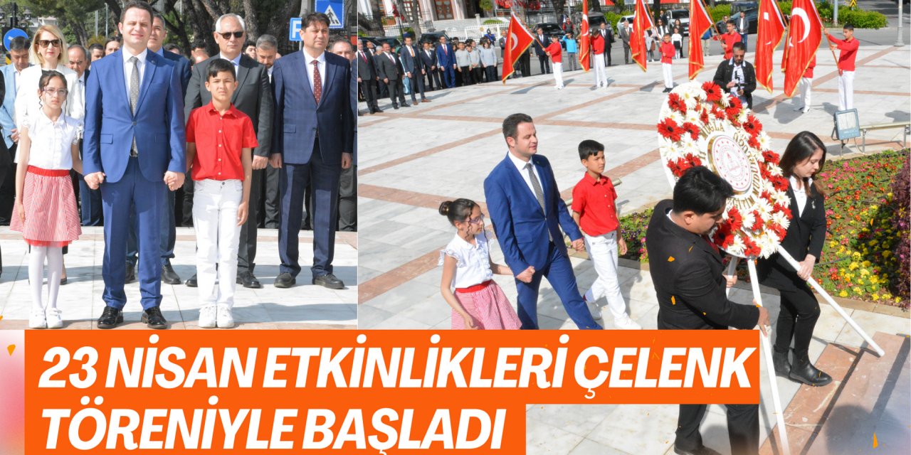 23 NİSAN ETKİNLİKLERİ ÇELENK TÖRENİYLE BAŞLADI