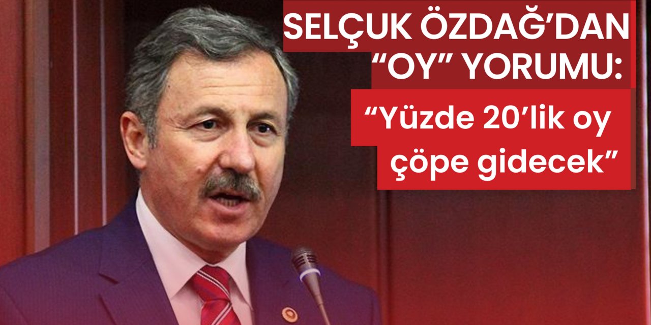 Selçuk Özdağ’dan “oy” yorumu: “Yüzde 20’lik oy çöpe gidecek”