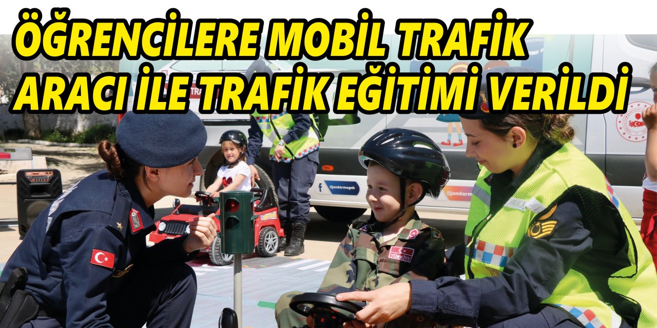 ÖĞRENCİLERE MOBİL TRAFİK ARACI İLE TRAFİK EĞİTİMİ VERİLDİ