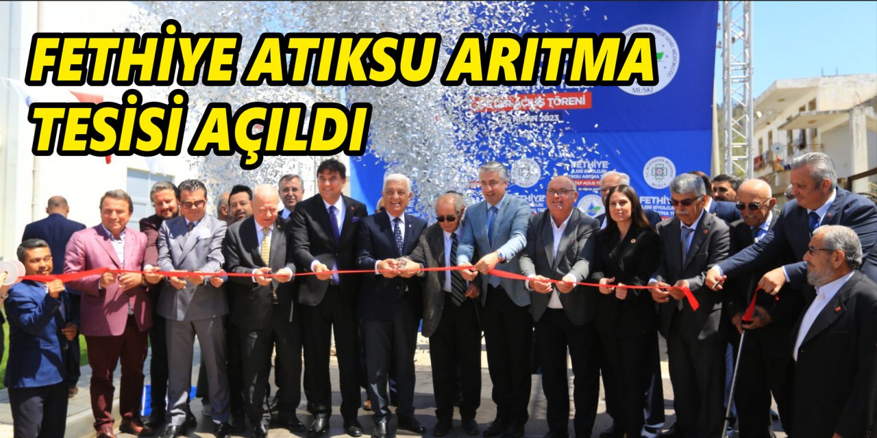 FETHİYE ATIKSU ARITMA TESİSİ AÇILDI