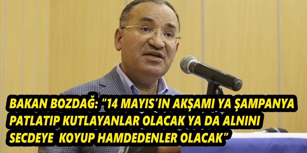 Bakan Bozdağ: 