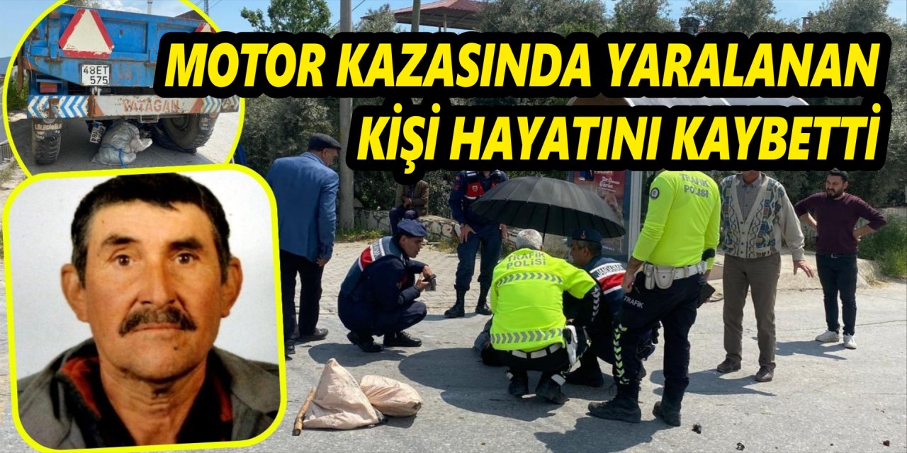 MOTOR KAZASINDA YARALANAN KİŞİ HAYATINI KAYBETTİ