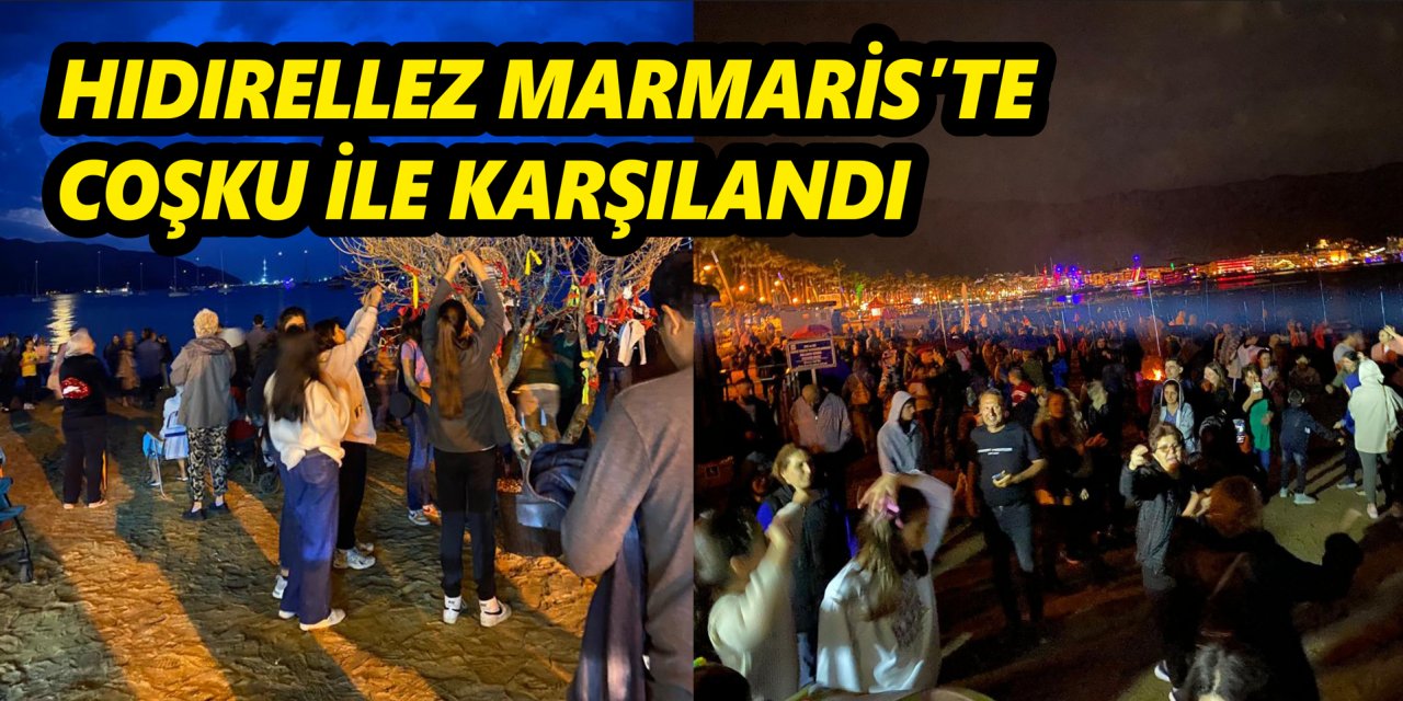 HIDIRELLEZ MARMARİS’TE COŞKU İLE KARŞILANDI