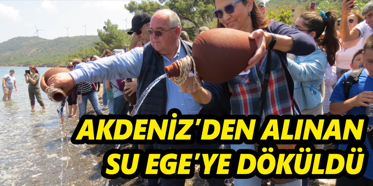Akdeniz'den alınan su Ege'ye döküldü