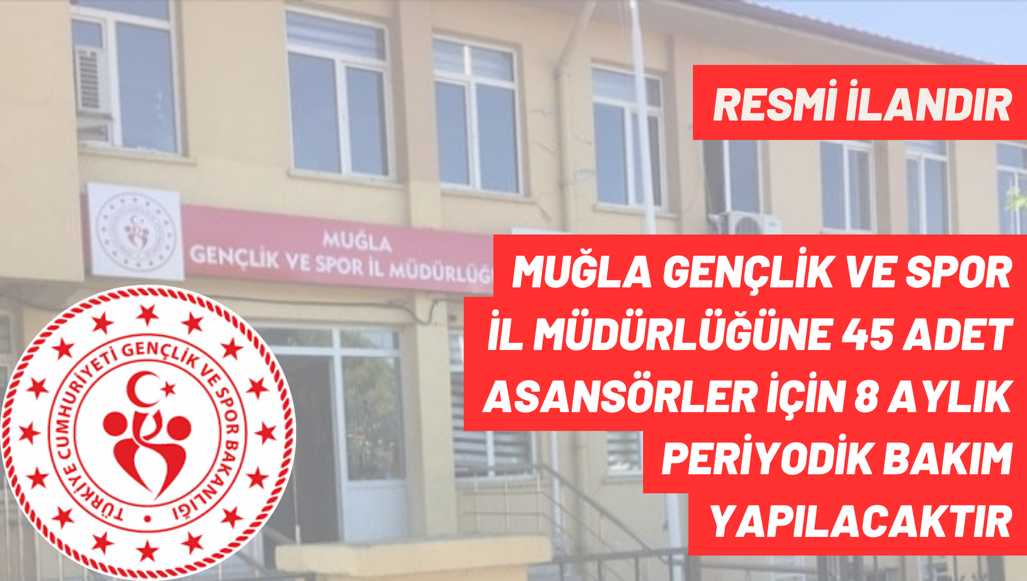 MUĞLA GENÇLİK VE SPOR İL MÜDÜRLÜĞÜNE 45 ADET ASANSÖRLER İÇİN 8 AYLIK PERİYODİK BAKIM YAPILACAKTIR