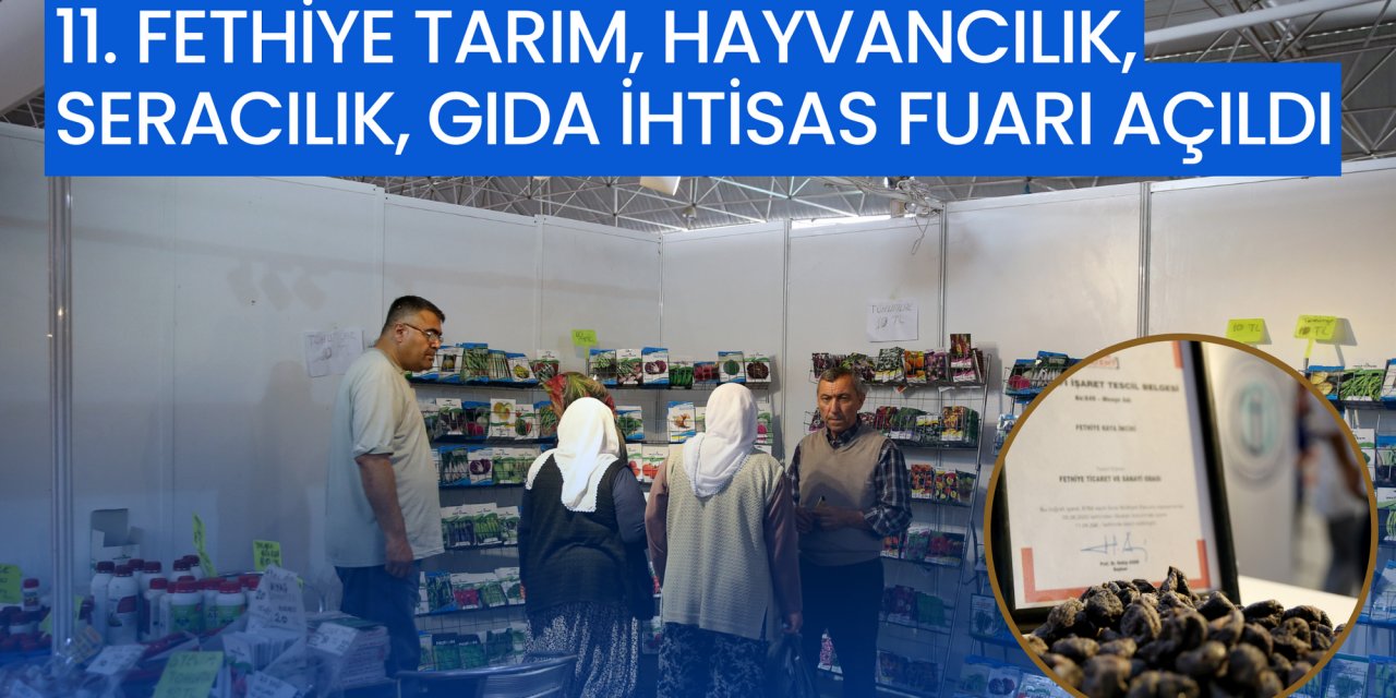 11. Fethiye Tarım, Hayvancılık, Seracılık, Gıda İhtisas Fuarı açıldı