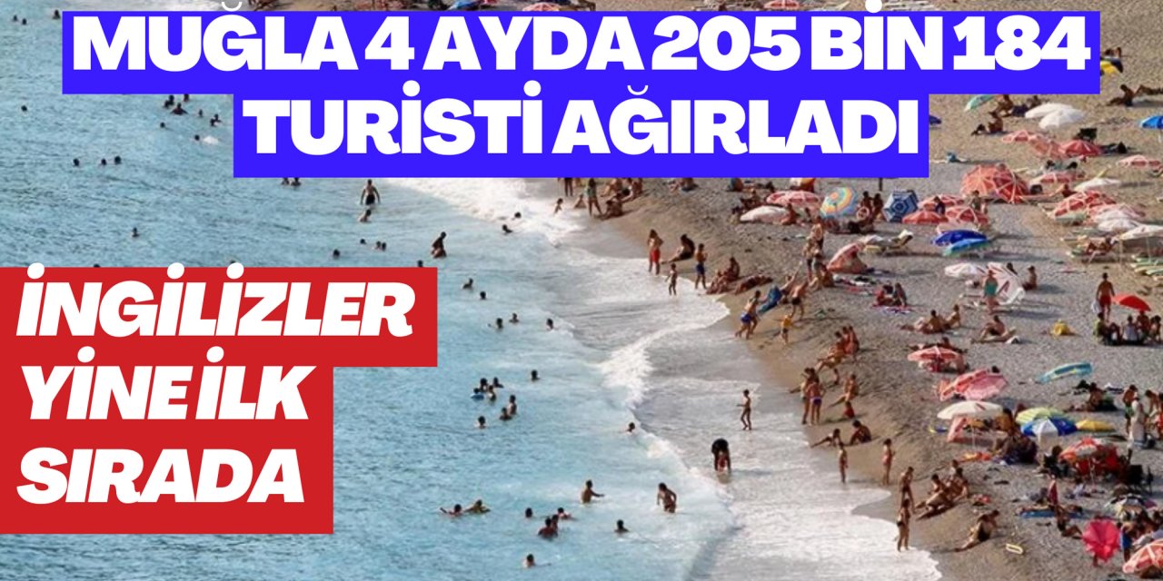 MUĞLA 4 AYDA 205 BİN 184 TURİSTİ AĞIRLADI