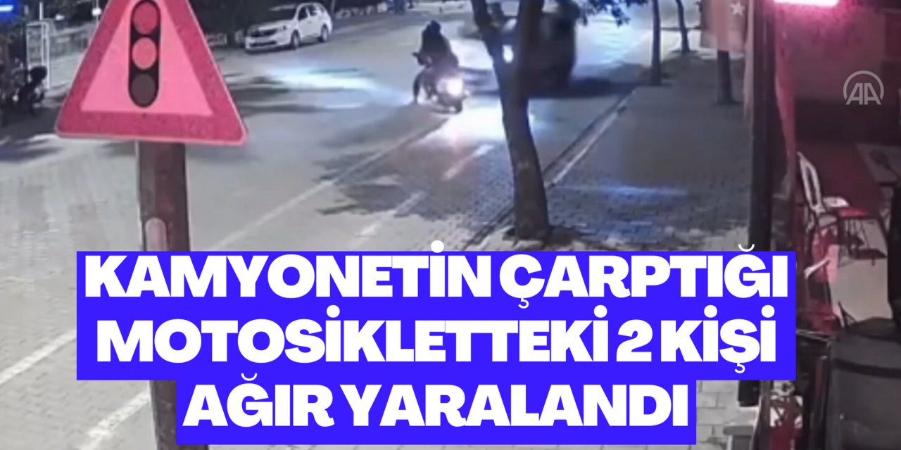 Kamyonetin çarptığı motosikletteki 2 kişi ağır yaralandı