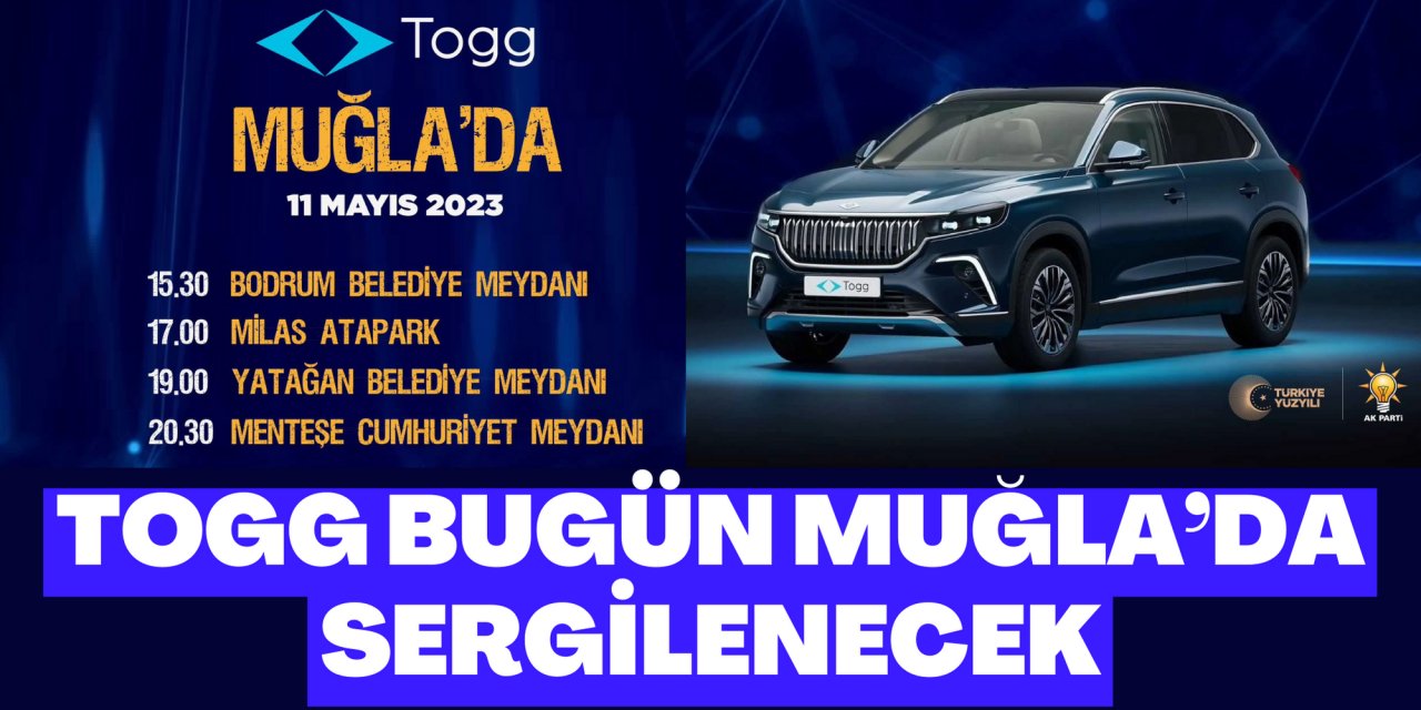 TOGG BUGÜN MUĞLA’DA SERGİLENECEK
