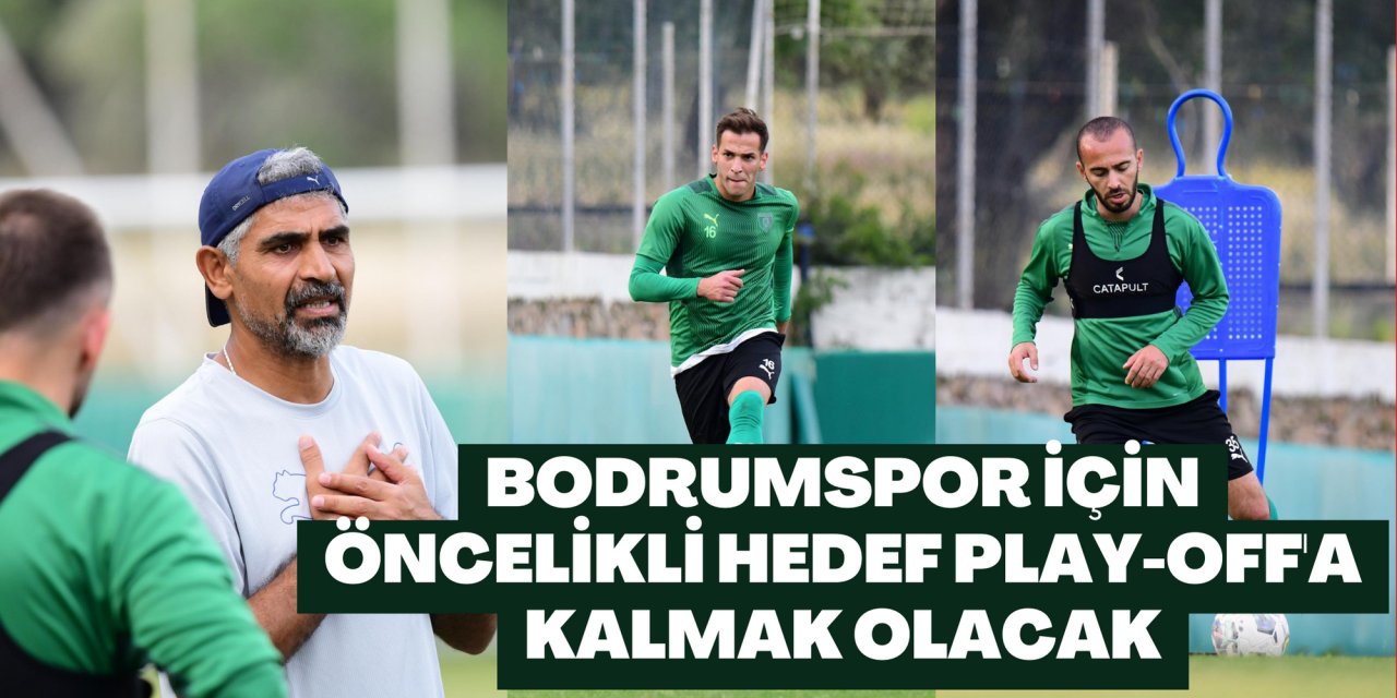 Bodrumspor için öncelikli hedef play-off'a kalmak olacak