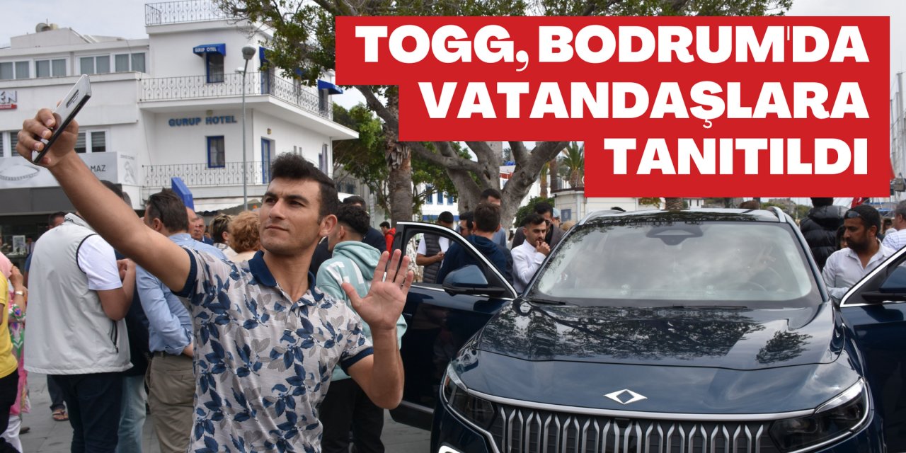 TOGG, BODRUM'DA VATANDAŞLARA TANITILDI