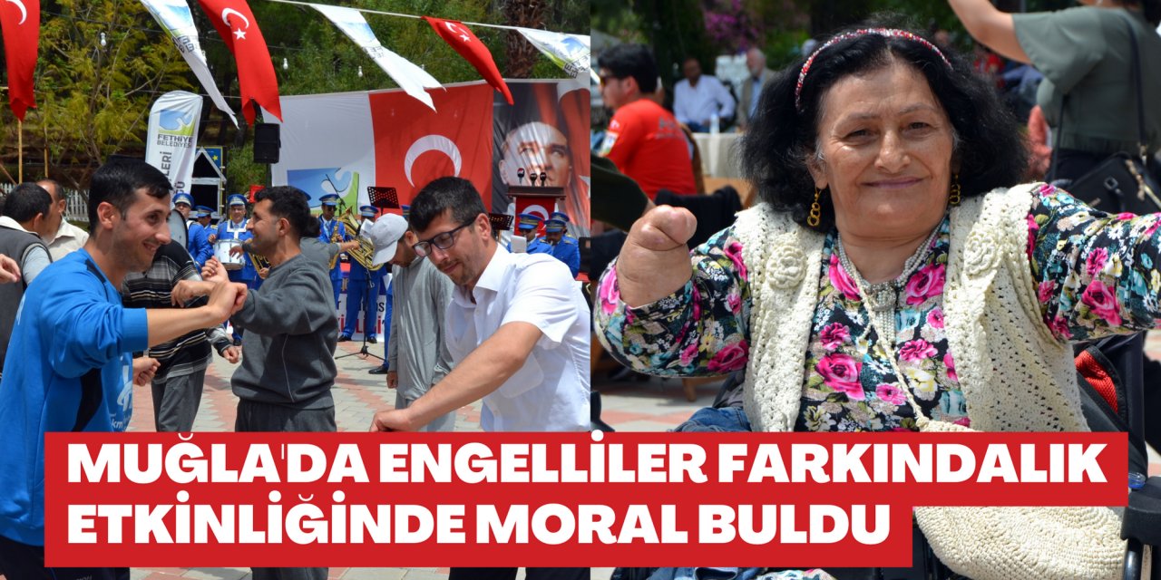 Muğla'da engelliler farkındalık etkinliğinde moral buldu