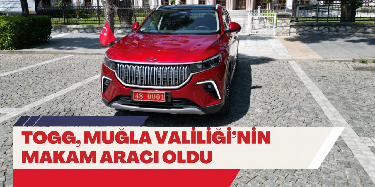 TOGG, MUĞLA VALİLİĞİ’NİN MAKAM ARACI OLDU