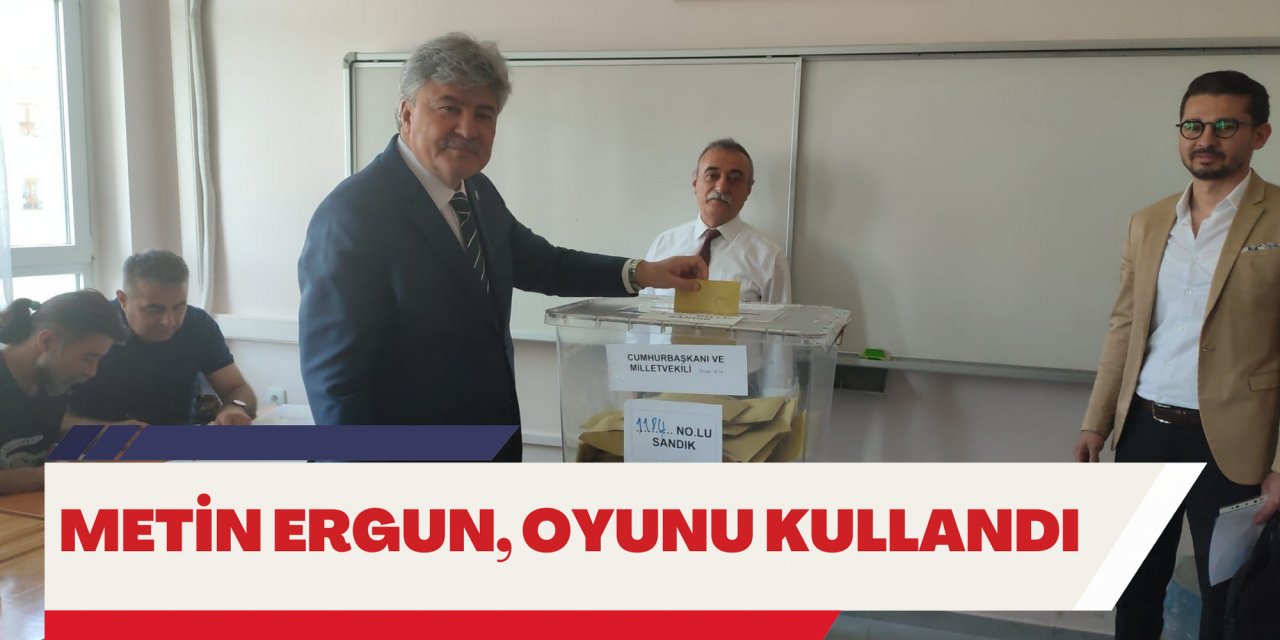 Metin Ergun, oyunu kullandı