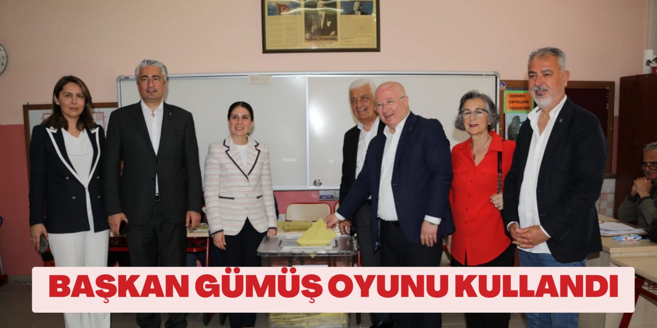 Başkan Gümüş oyunu kullandı