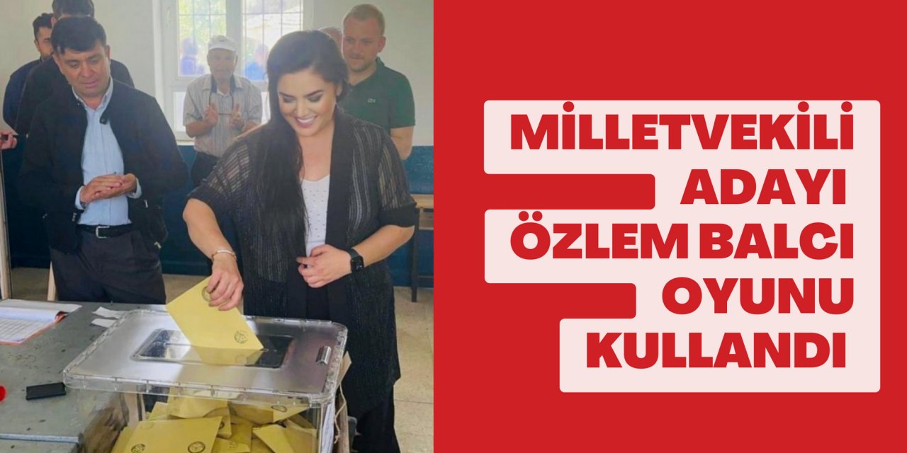 Milletvekili Adayı Balcı oyunu kullandı