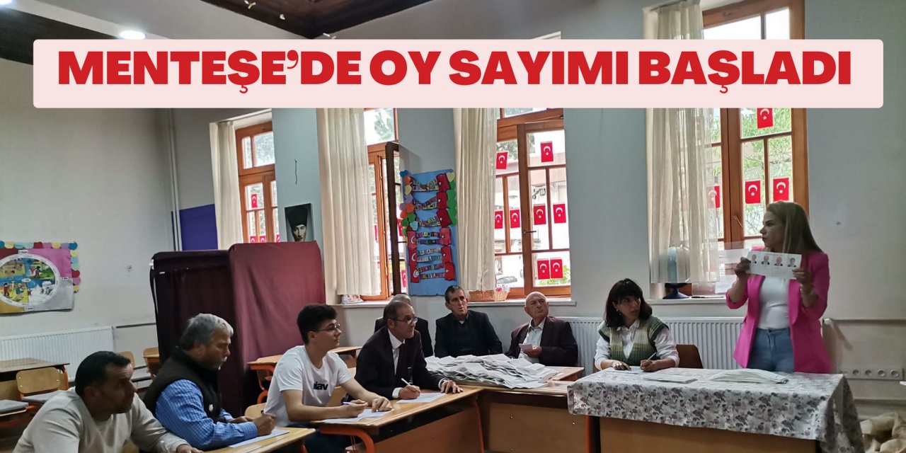 MENTEŞE’DE OY SAYIMI BAŞLADI