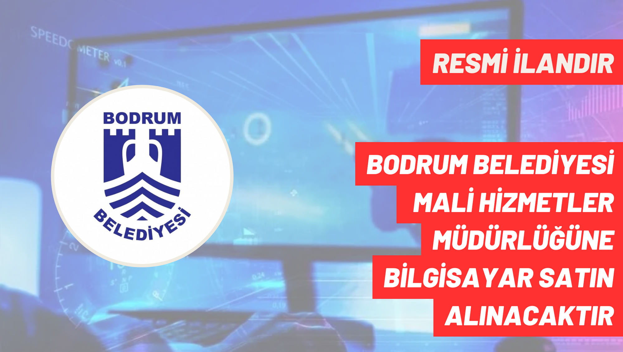 BODRUM BELEDİYESİ MALİ HİZMETLER MÜDÜRLÜĞÜNE BİLGİSAYAR SATIN ALINACAKTIR