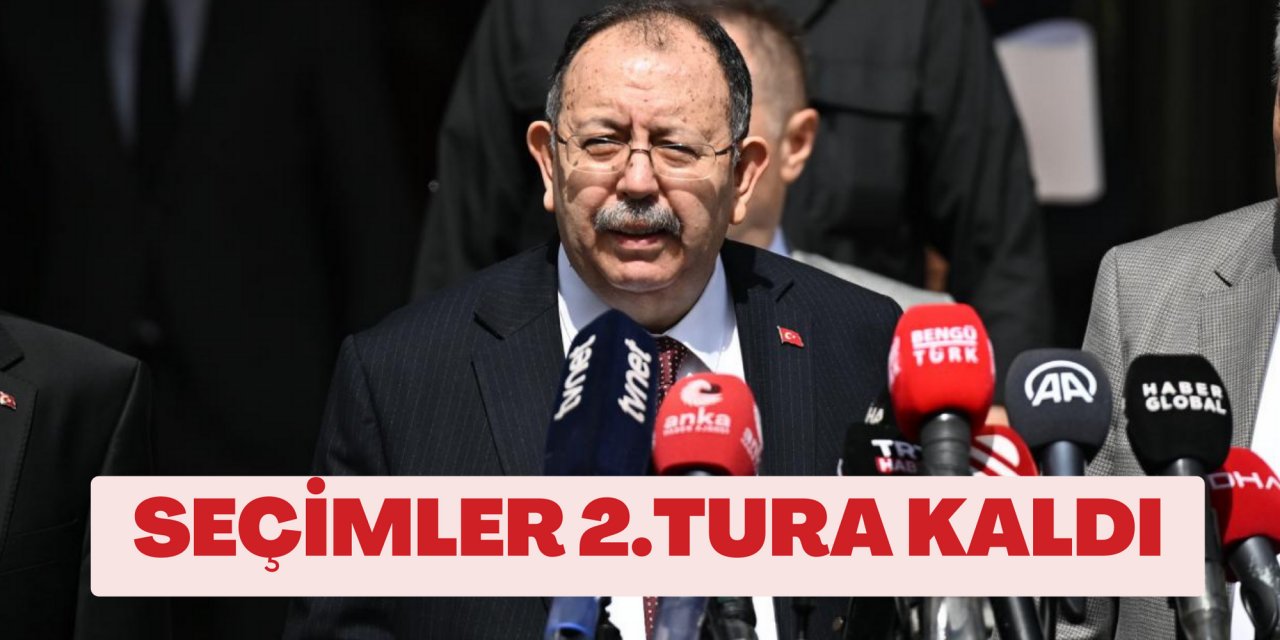 SEÇİMLER 2.TURA KALDI