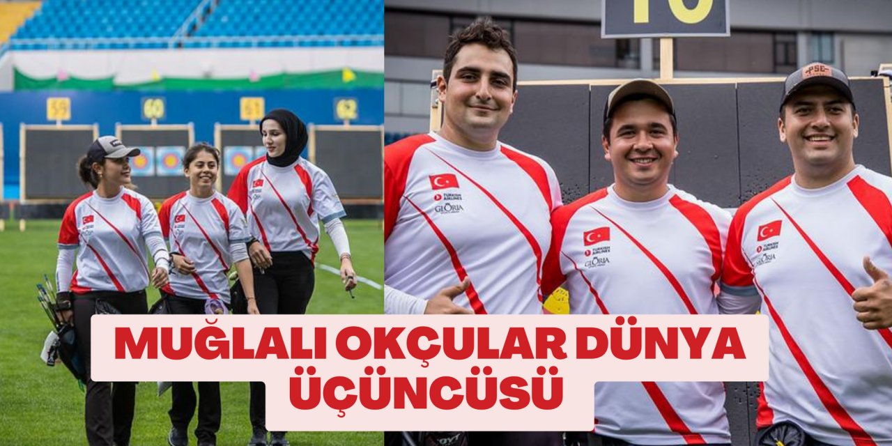 MUĞLALI OKÇULAR DÜNYA ÜÇÜNCÜSÜ