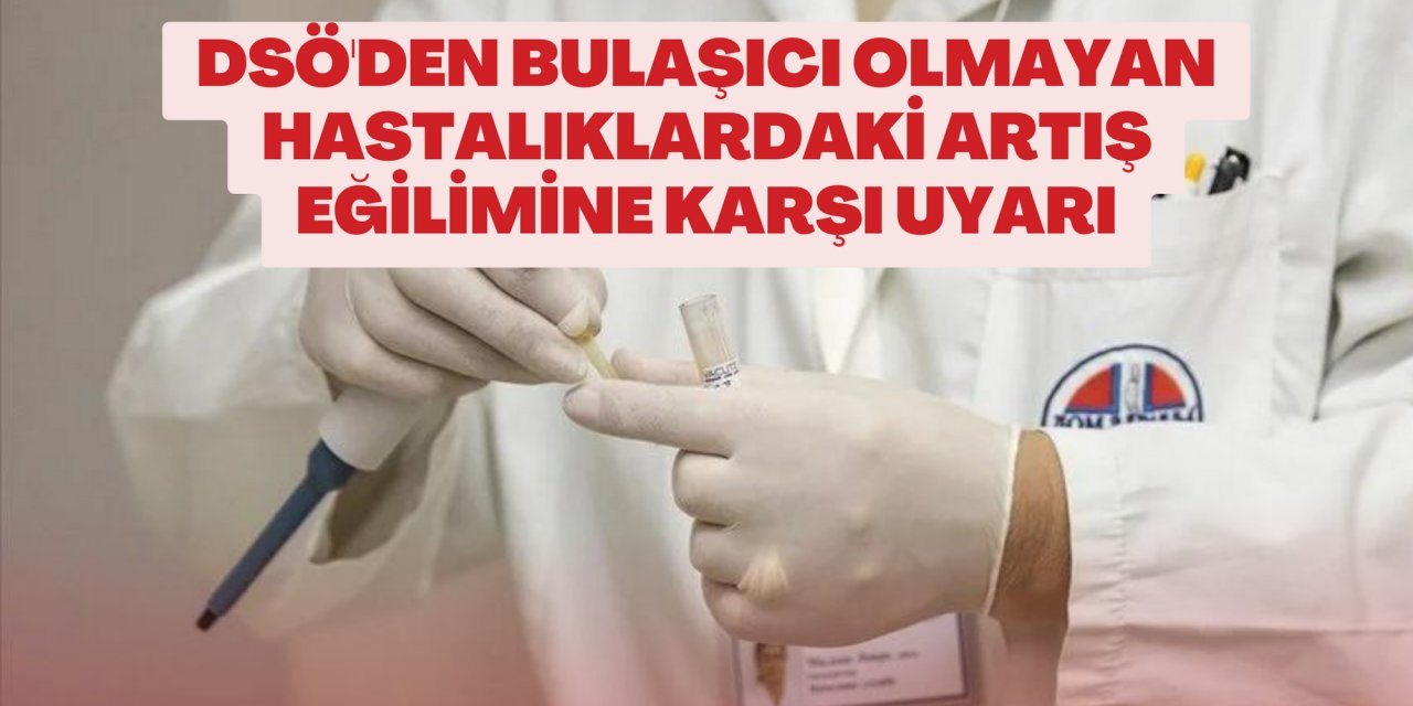 DSÖ'den bulaşıcı olmayan hastalıklardaki artış eğilimine karşı uyarı